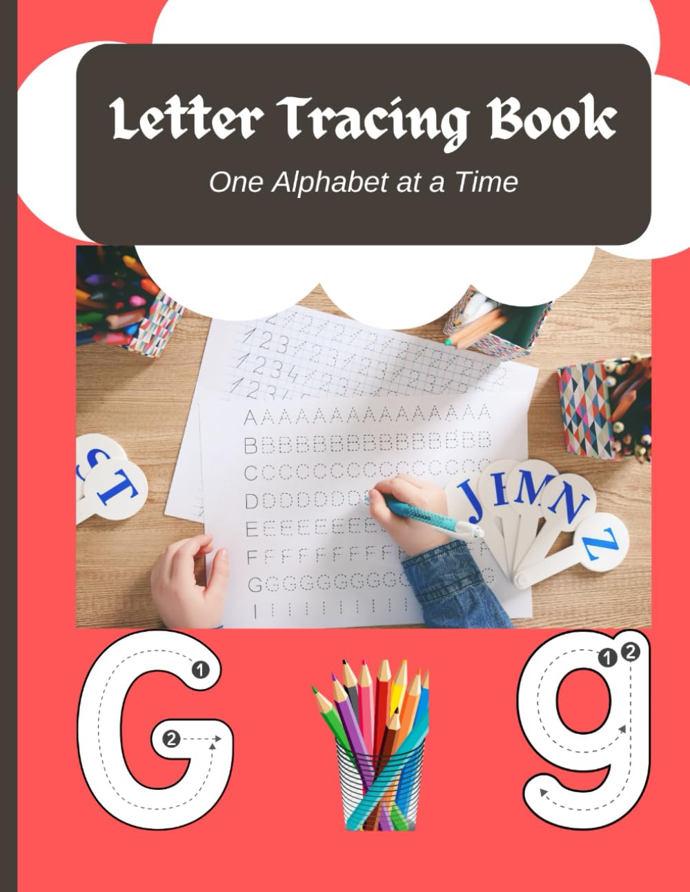 Letter Tracing Book G: One Alphabet at a Time (English Alphabets Writing and Tracing)