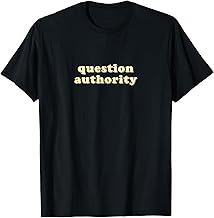 Question Authority T-Shirt