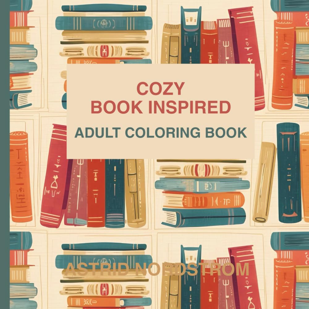 Cozy Book Inspired Spaces Adult Coloring Book: Whimsical Nooks and Serene Corners to Bring to Life with Color