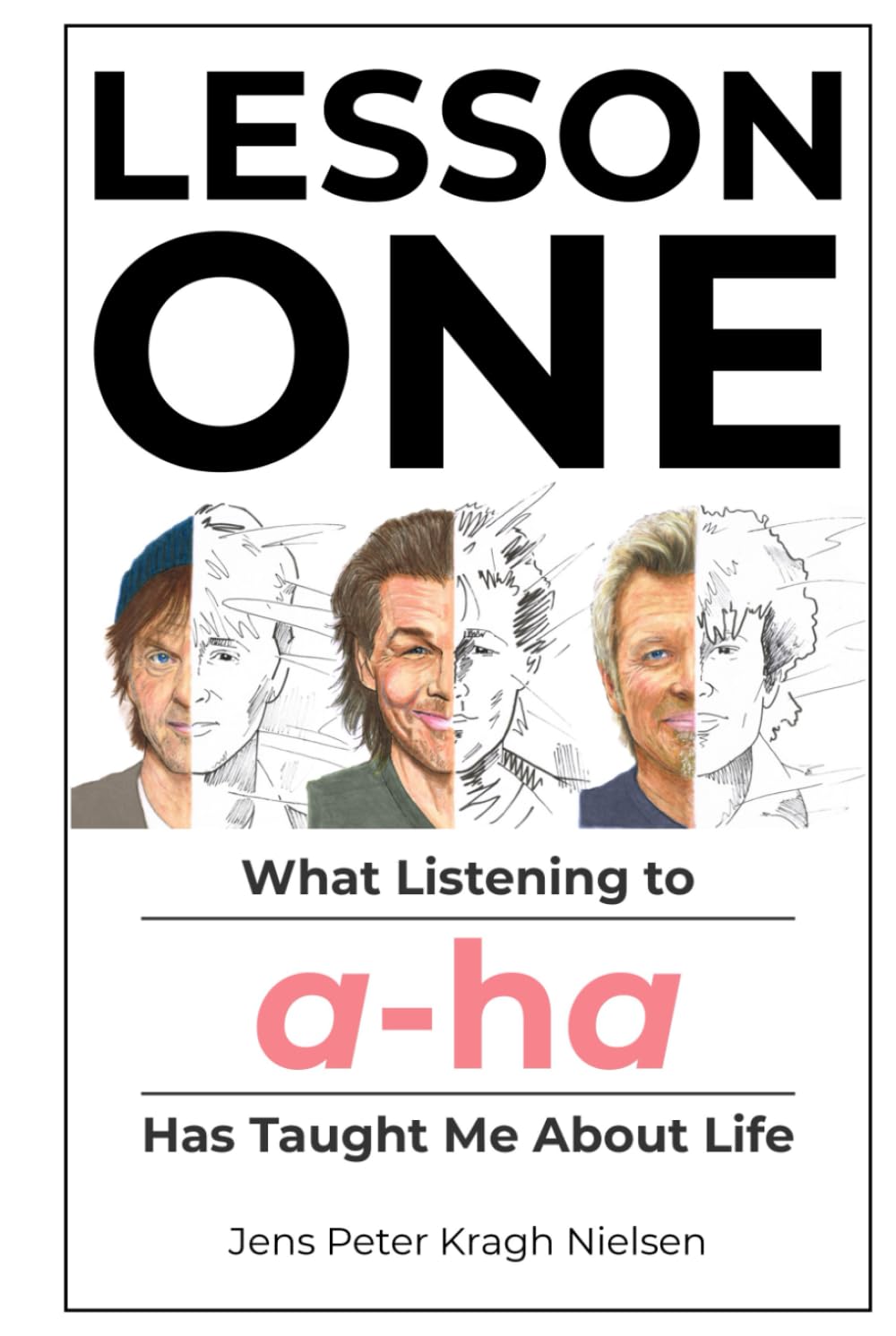 Lesson One: What Listening to a-ha Has Taught Me About Life      Hardcover – February 22, 2026