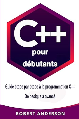 C++ pour dèbutants: Guide ètape par ètape a la programmation C++ De basique a avancè