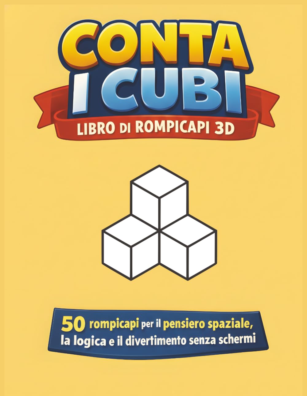 Conta i Cubi Libro di Rompicapi 3D: 50 rompicapi per il pensiero spaziale, la logica e il divertimento senza schermi