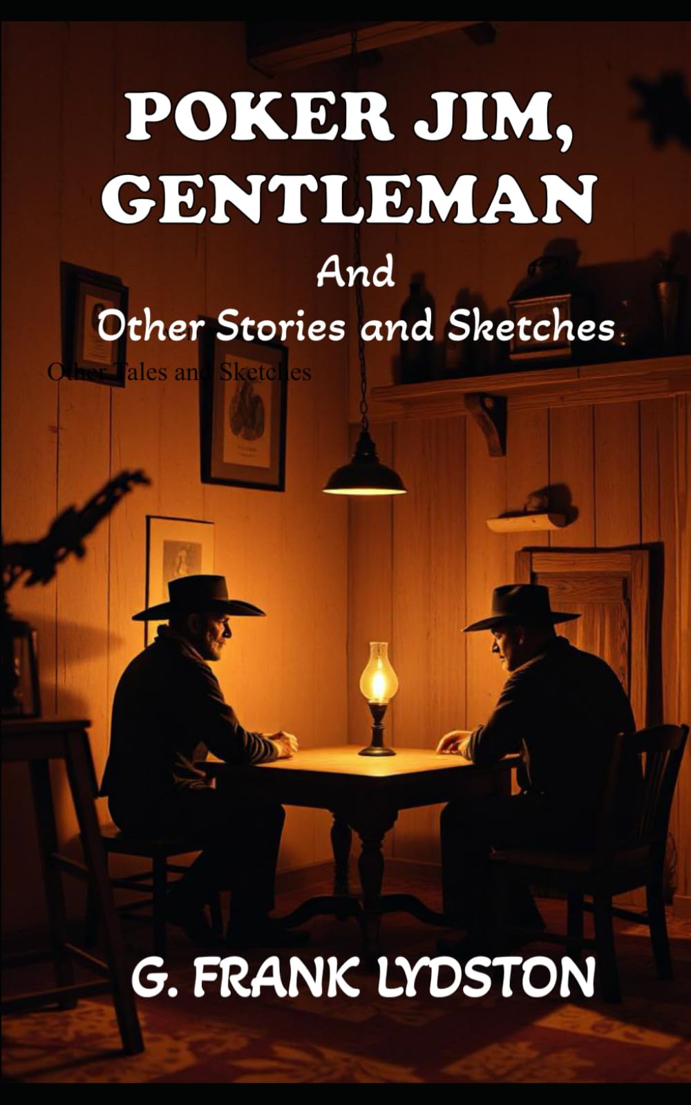 Poker Jim, Gentleman: And Other Tales And Sketches