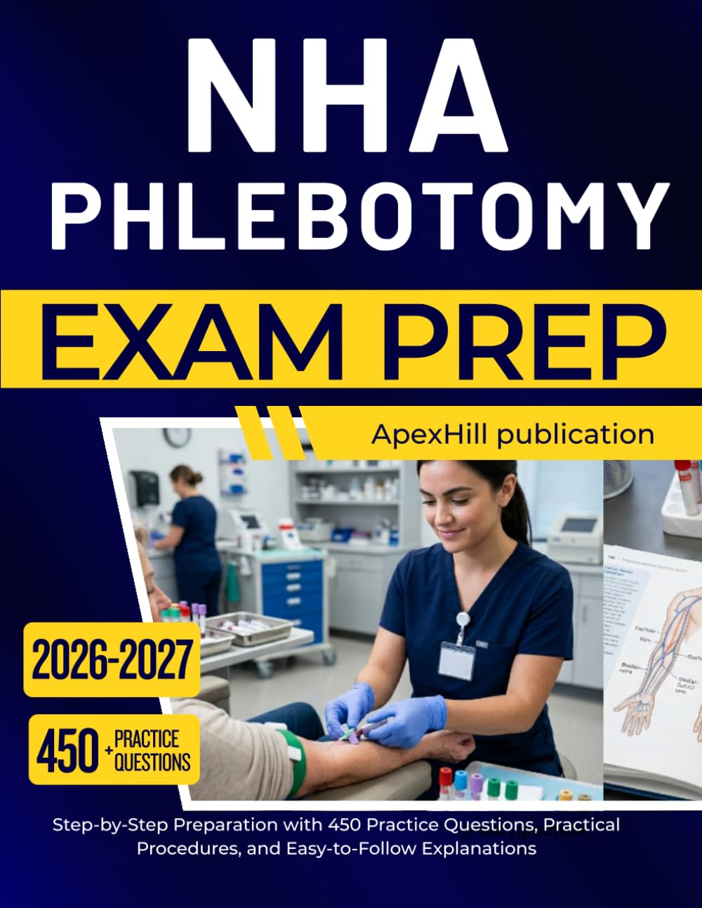 NHA PHLEBOTOMY EXAM PREP 2026 2027: Step-by-Step Preparation with 450 Practice Questions, Practical Procedures, and Easy-to-Follow Explanations