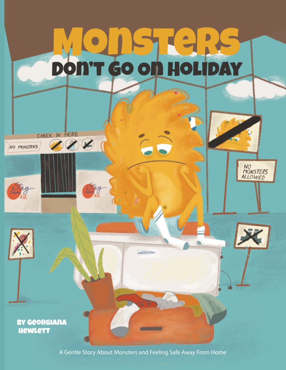 Monsters Don’t Go on Holiday: A Gentle Story About Monsters and Feeling Safe Away From Home