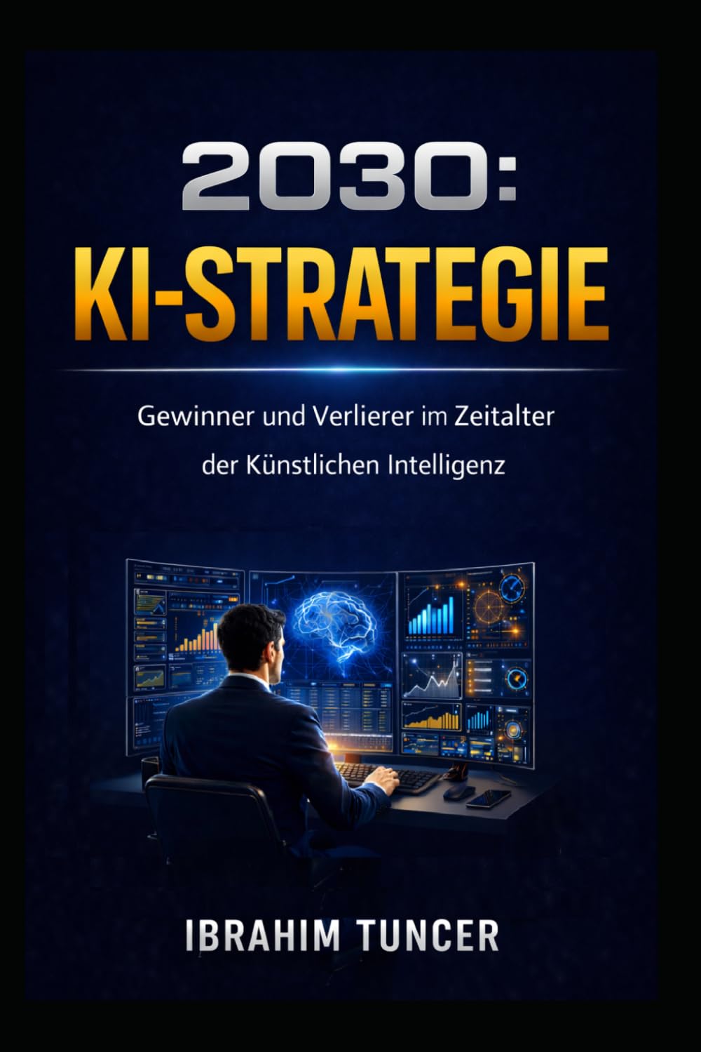 2030: KI-Strategie: Gewinner und Verlierer im Zeitalter der Künstlichen Intelligenz