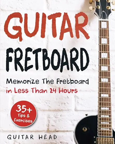 Guitar Fretboard: Memorize The Fretboard In Less Than...