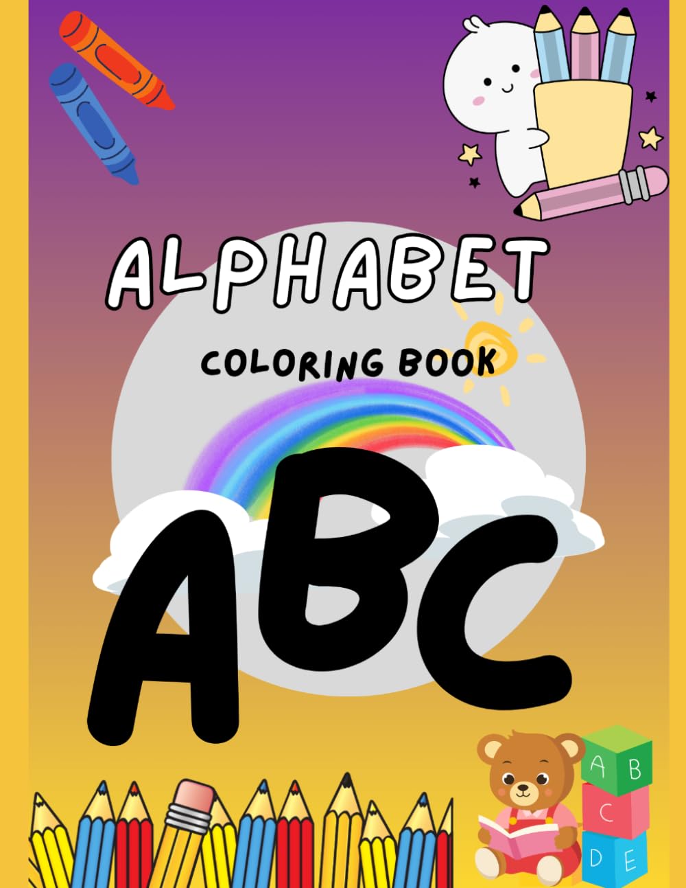 Alphabet coloring book: Fun Alphabet Learning and Coloring Activities for Toddlers and Preschoolers Ages 2-6