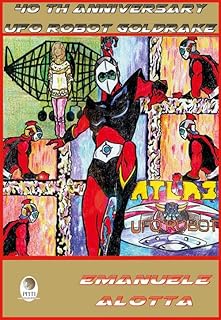 40th Anniversary Ufo Robot Goldrake. Ediz. illustrata