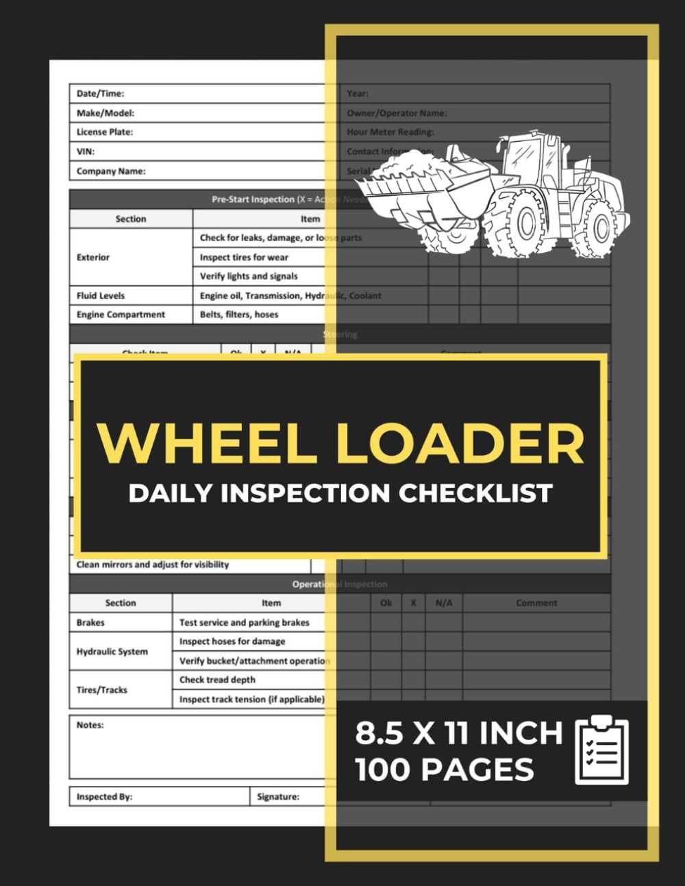 Wheel Loader Daily Inspection Checklist: Front End Loader & Wheels Loaders Pre-Shift / Start Inspection Report Book | 100 Forms