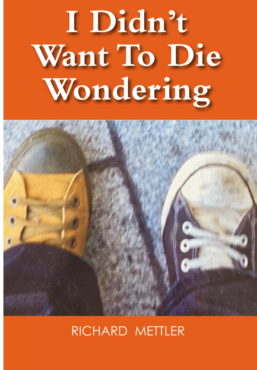 I Didn't Want To Die Wondering