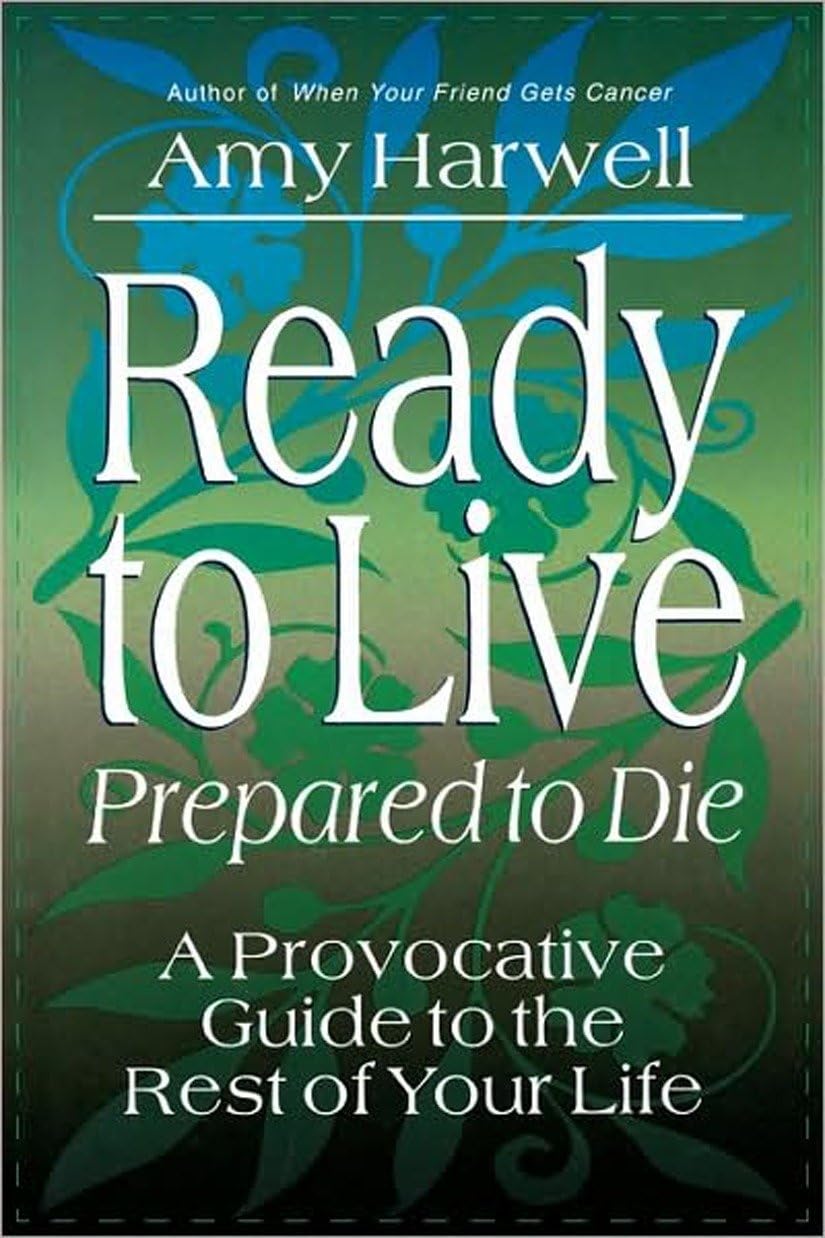 Ready to Live, Prepared to Die: A Provocative Guide to the Rest of Your Life