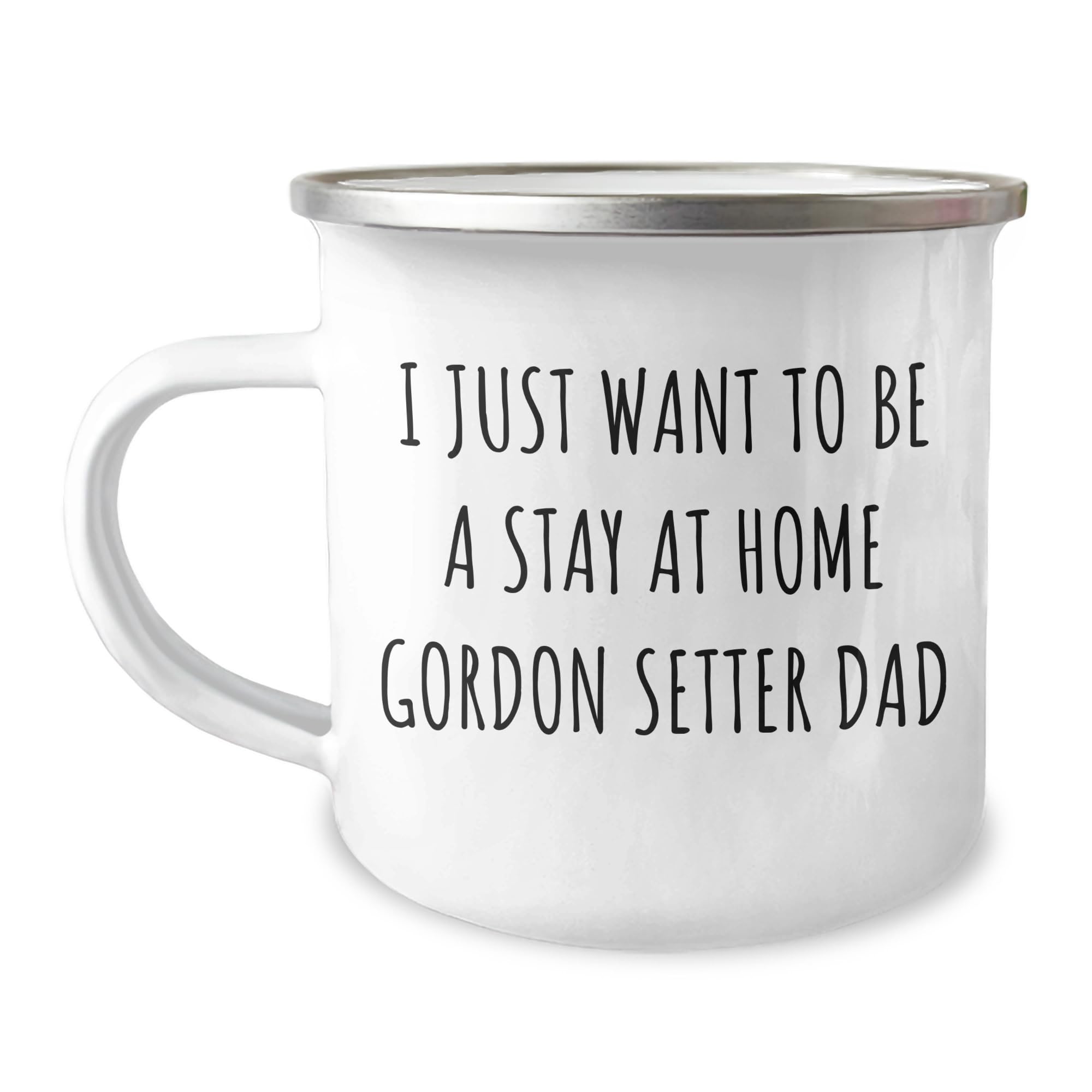 Gordon Setter Dog Dad's Funny Camping Mug, Gifts from Men to Gordon Setter Dog Lovers for Father's Day, I Just Want To Be A Stay At Home Gordon Setter Dad