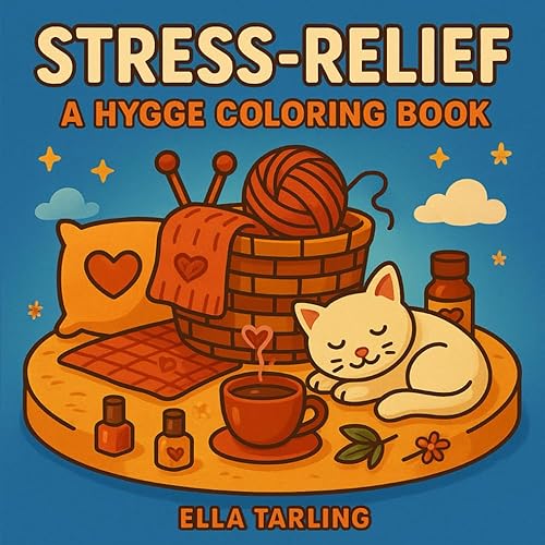 Stress-Relief Coloring Book: A Cozy Hygge Journey for Calm, Clarity