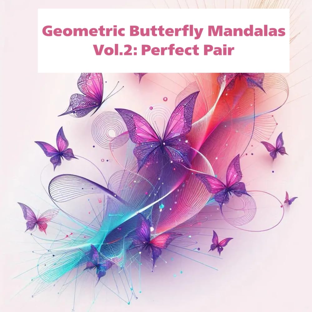 Geometric Butterfly Mandalas Vol.2: Perfect Pair