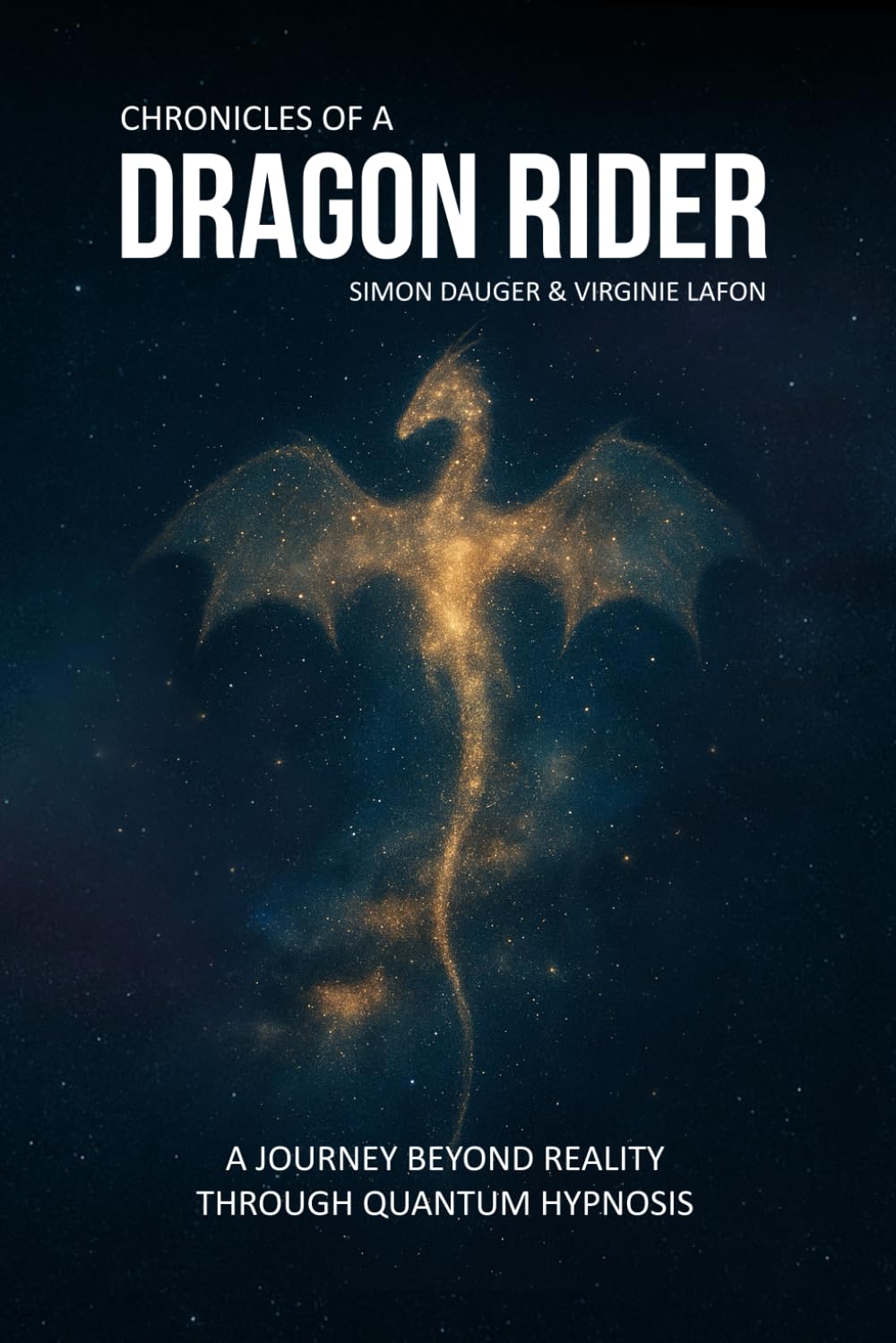 Chronicles of a Dragon Rider: A Journey beyond reality through Quantum Hypnosis