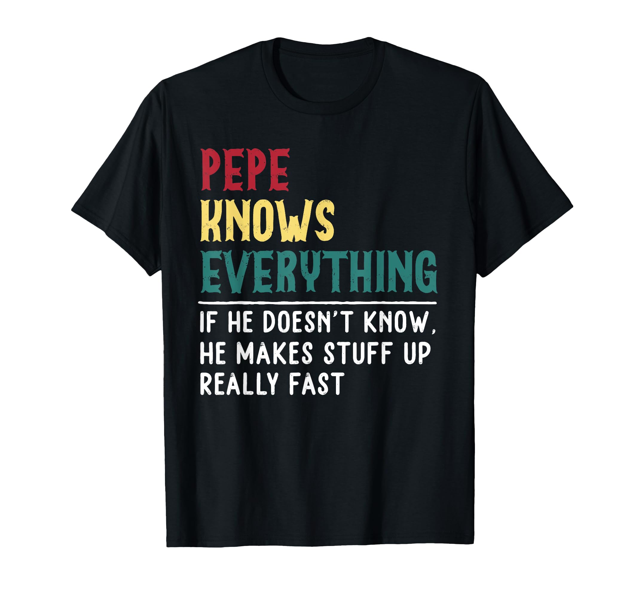 Pepe Know Everything Fathers Day for Funny Grandpa Pepe T-Shirt