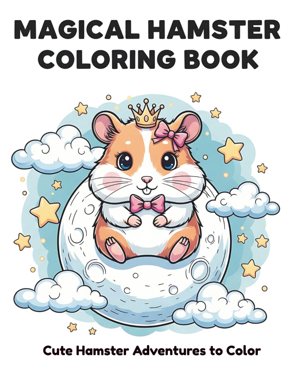 Magical Hamster Coloring Book: Cute Hamster Adventures and Enchanted Scenes for Girls Ages 4–8