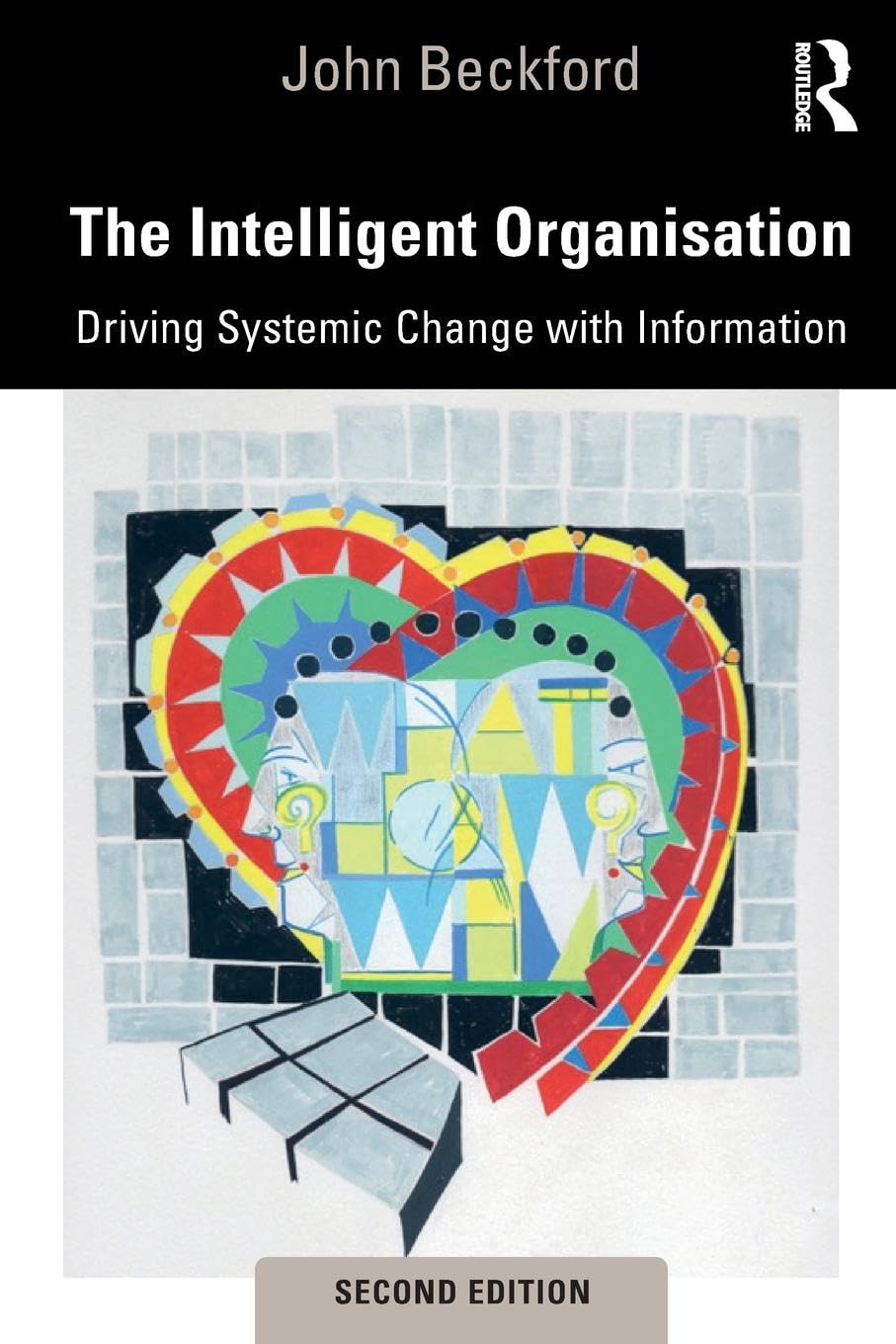 The Intelligent Organisation: Driving Systemic Change with Information
