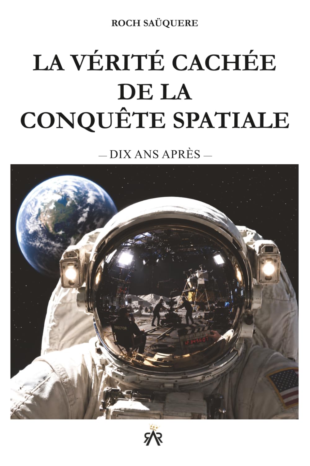 LA VÉRITÉ CACHÉE DE LA CONQUÊTE SPATIALE: Dix ans après (Rendez-vous avec Roch)