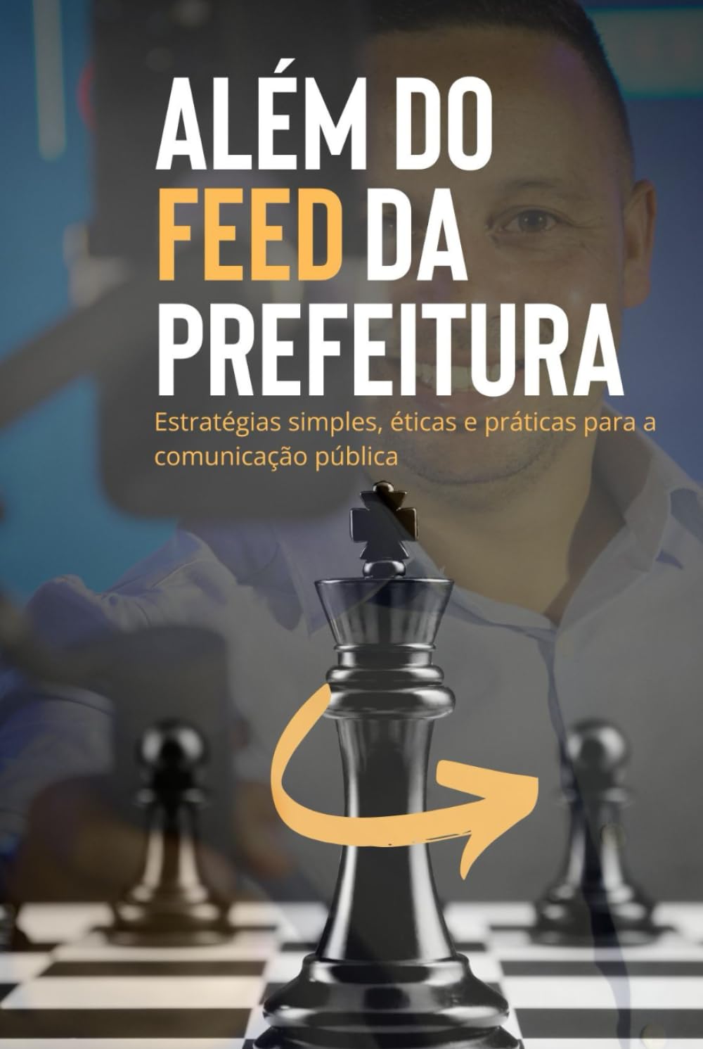 Além do Feed da PREFEITURA: Estratégias simples, éticas e práticas para a comunicação pública