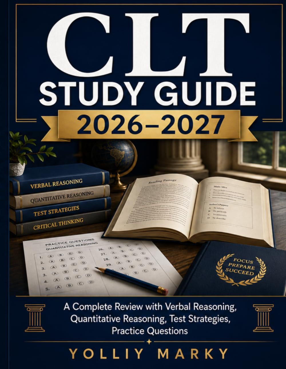 CLT Study Guide 2026–2027: A Complete Review with Verbal Reasoning, Quantitative Reasoning, Test Strategies, Practice Questions