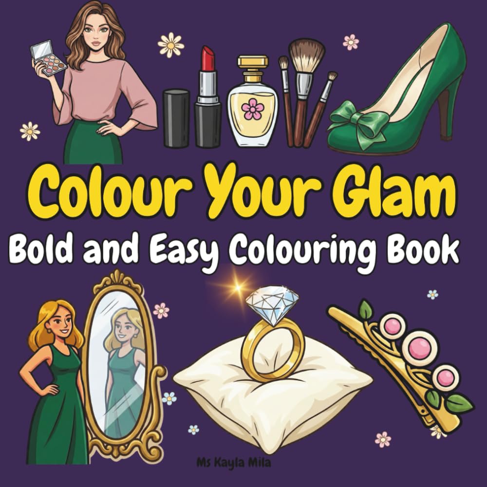 Colour Your Glam: Bold and Easy Colouring Book for Adults and Teens Featuring Chic Fashion and Beauty Designs for Relaxation and Stress Relief