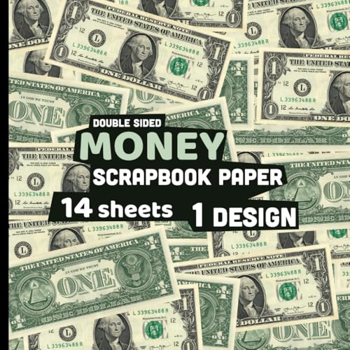 Money Scrapbook Paper: One Dollar Bill Pattern Sheets for Crafts,