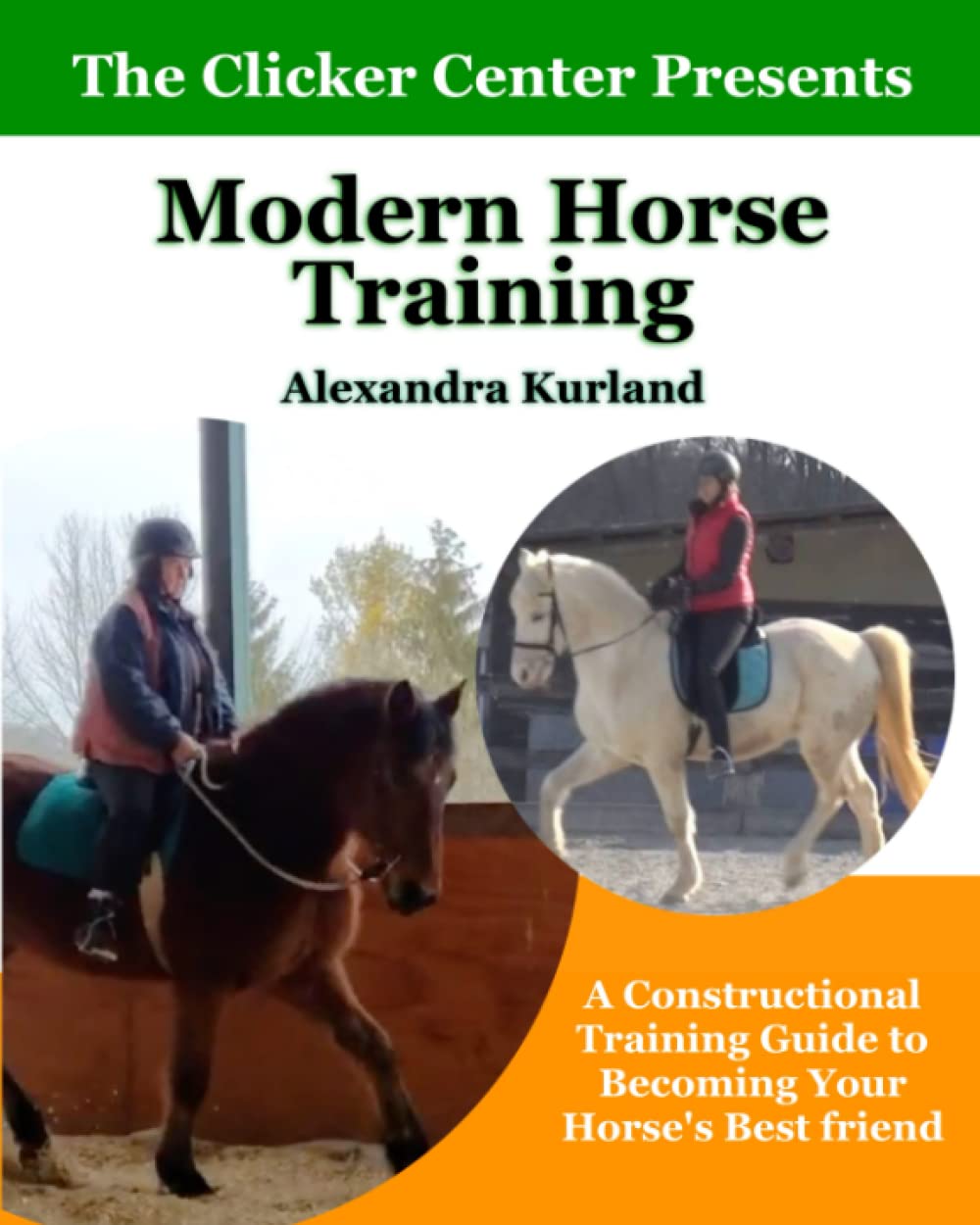 Modern Horse Training: A Constructional Guide To Becoming Your Horse’s Best Friend