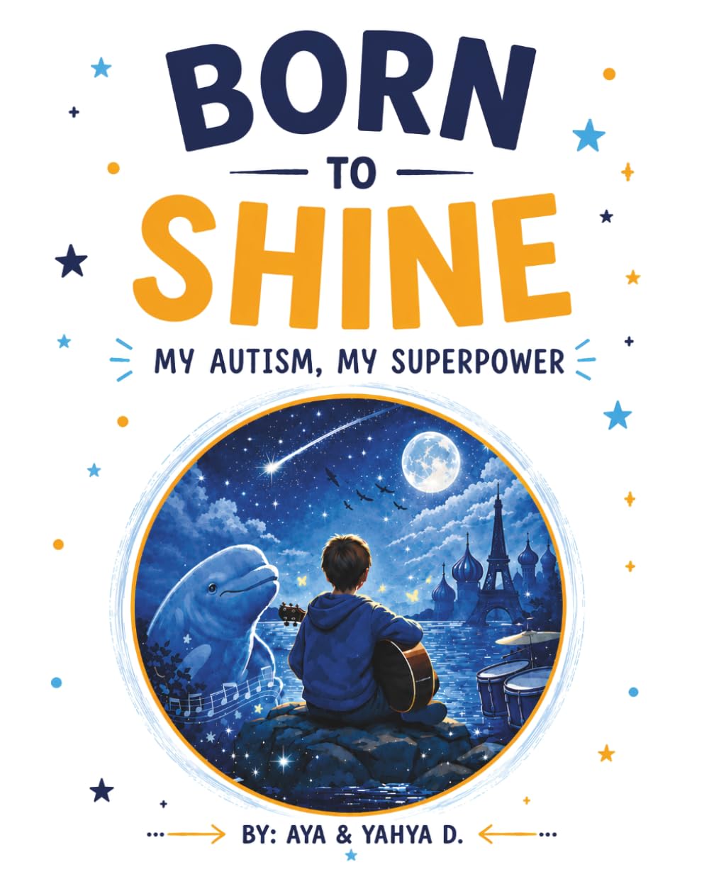 Born To Shine: My Autism, My Superpower - An Inspirational Journey of a Child Seeing the World Differently