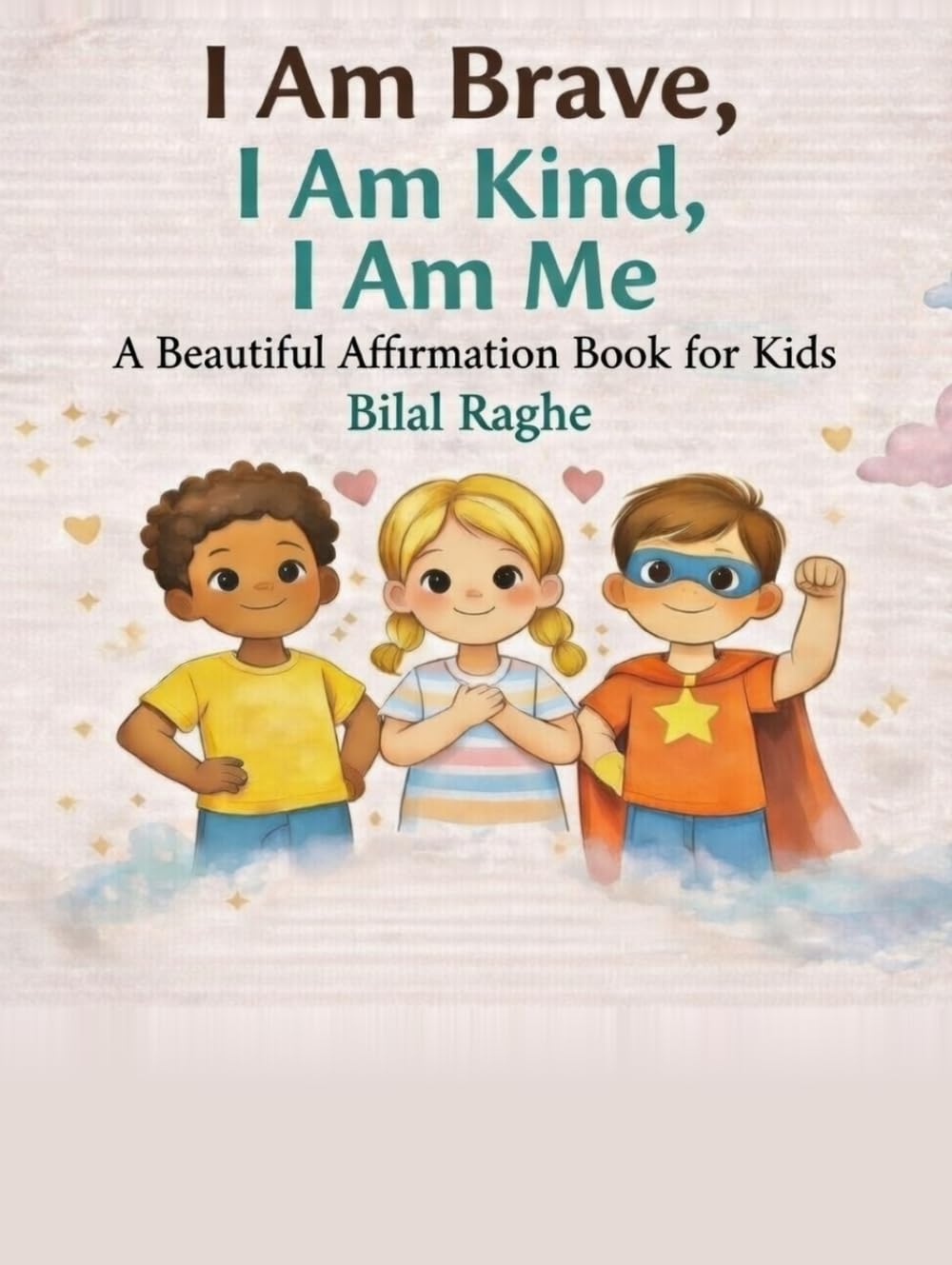 I Am Brave, I Am Kind, I Am Me