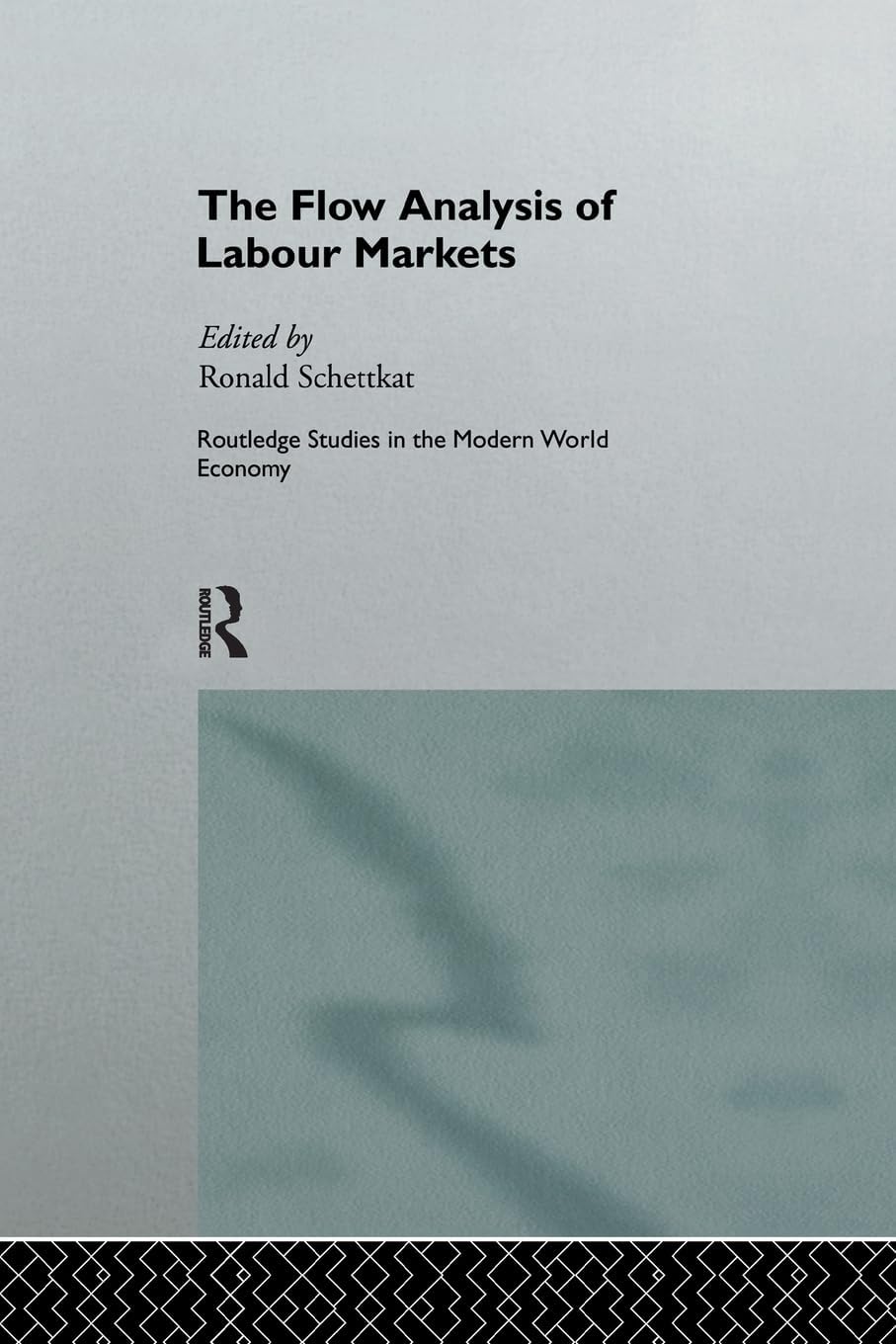 The Flow Analysis of Labour Markets (Routledge Studies in the Modern World Economy)