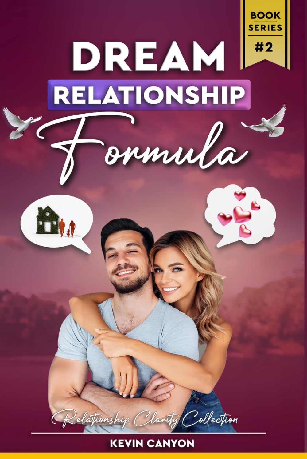 The Dream Relationship Formula: Finally A Formula To Know If He’s The One & Create The Relationship You’ve Always Wanted & Deserved (Relationship Clarity Collection)