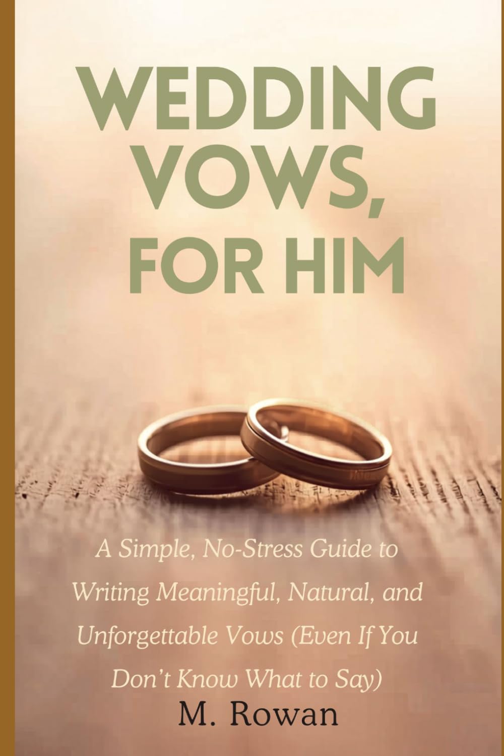 Wedding Vows for Him: A Simple, No-Stress Guide to Writing Meaningful, Natural, and Unforgettable Vows (Even If You Don’t Know What to Say)
