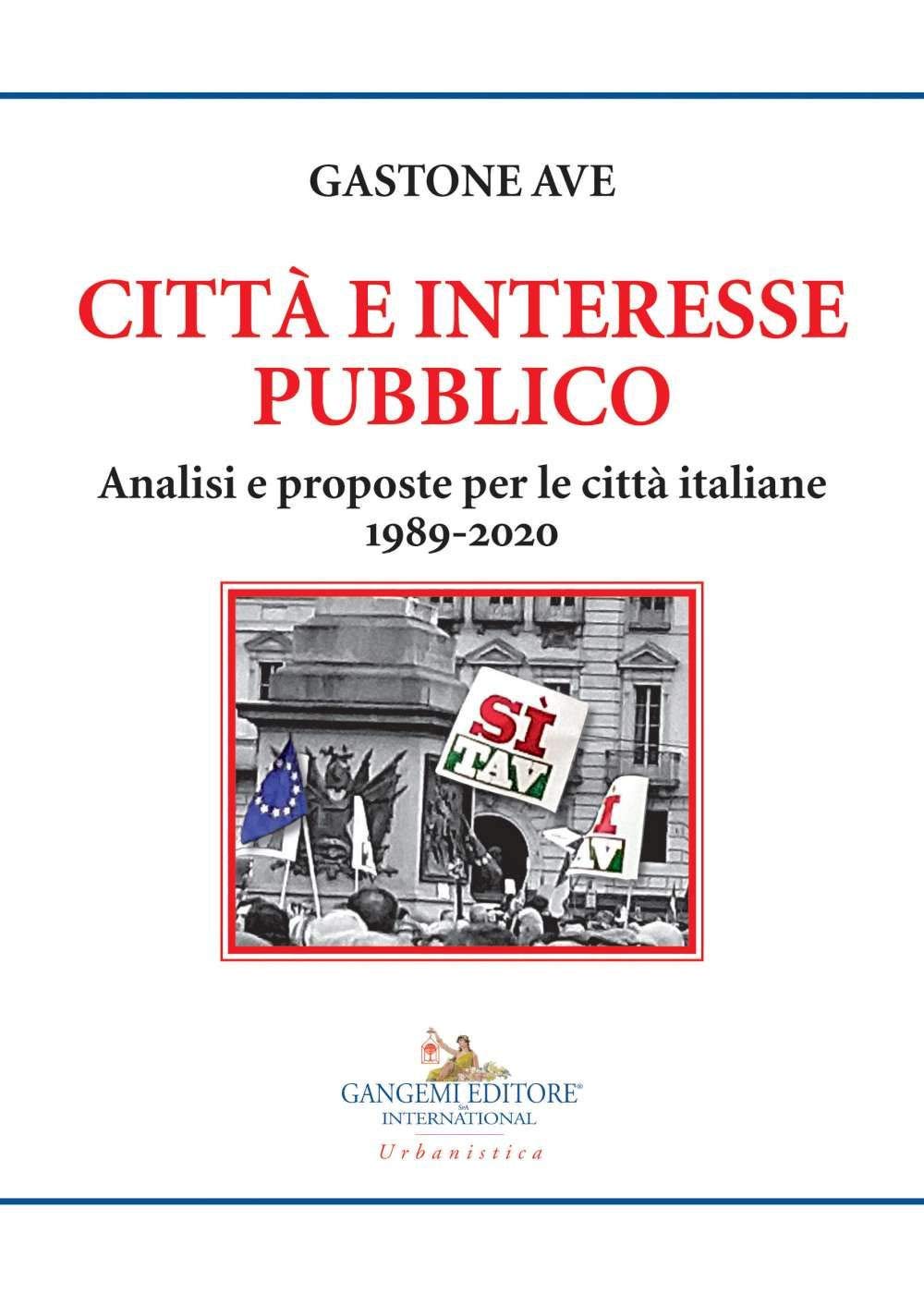 Città e interesse pubblico : livre d'analyse urbaine et propositions de politiques publiques