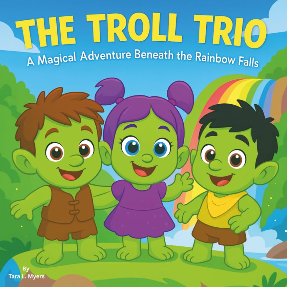 The Troll Trio: A Magical Adventure Beneath the Rainbow Falls: Children's Storybooks| A Magical Adventure Beneath the Rainbow Falls| Trolls| ... 30 Pages| Size 8.5 x 8.5 (Childrens Books)