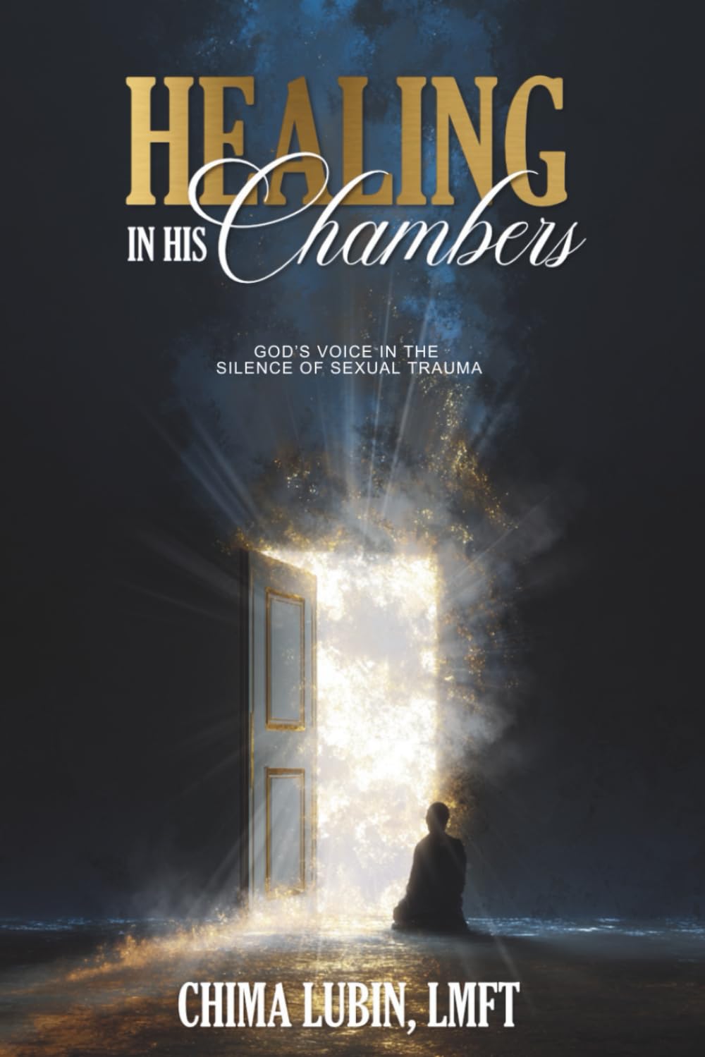 Healing in His Chambers: God’s Voice in the Silence of Sexual Trauma