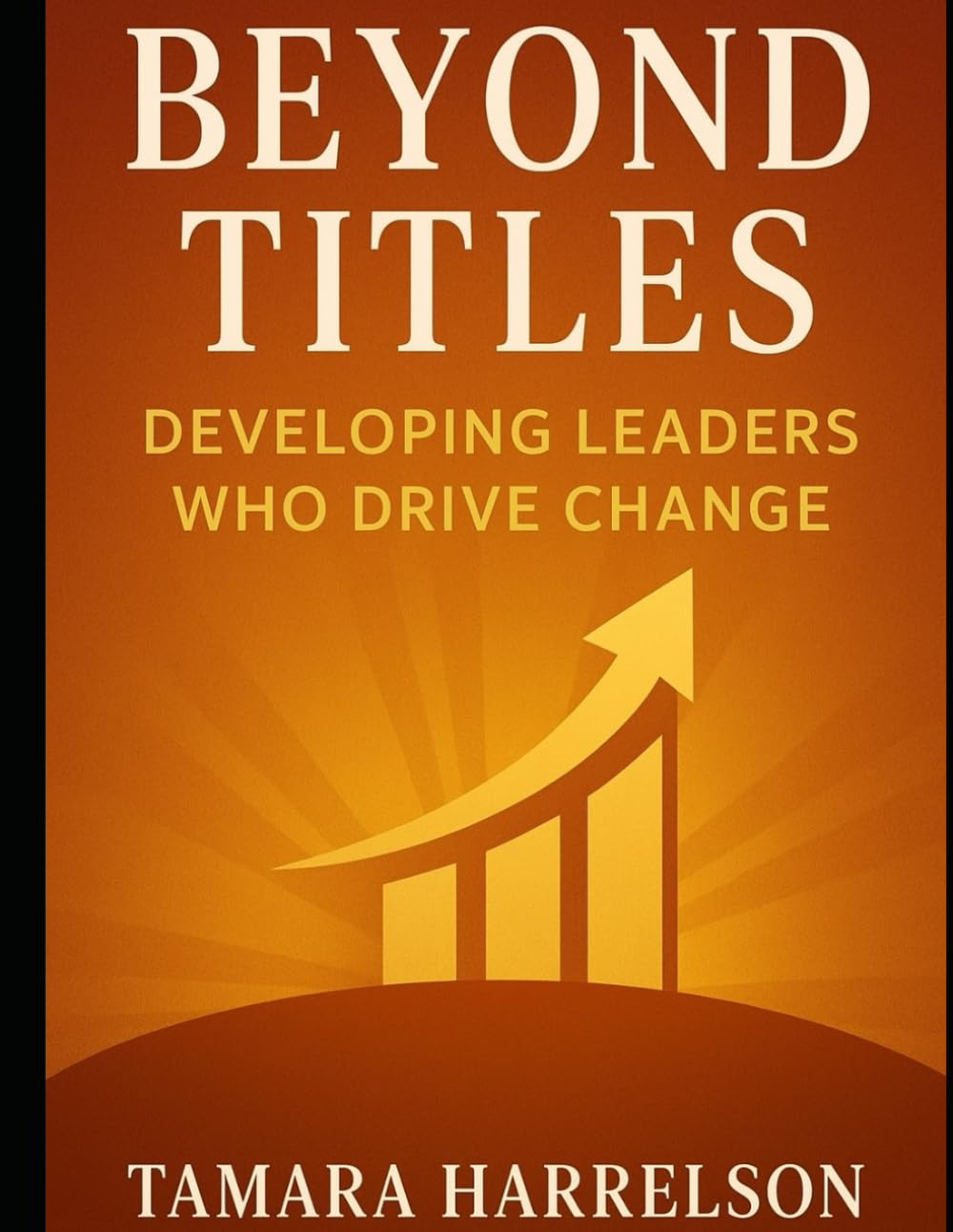 Beyond Titles: Developing Leaders Who Drive Change