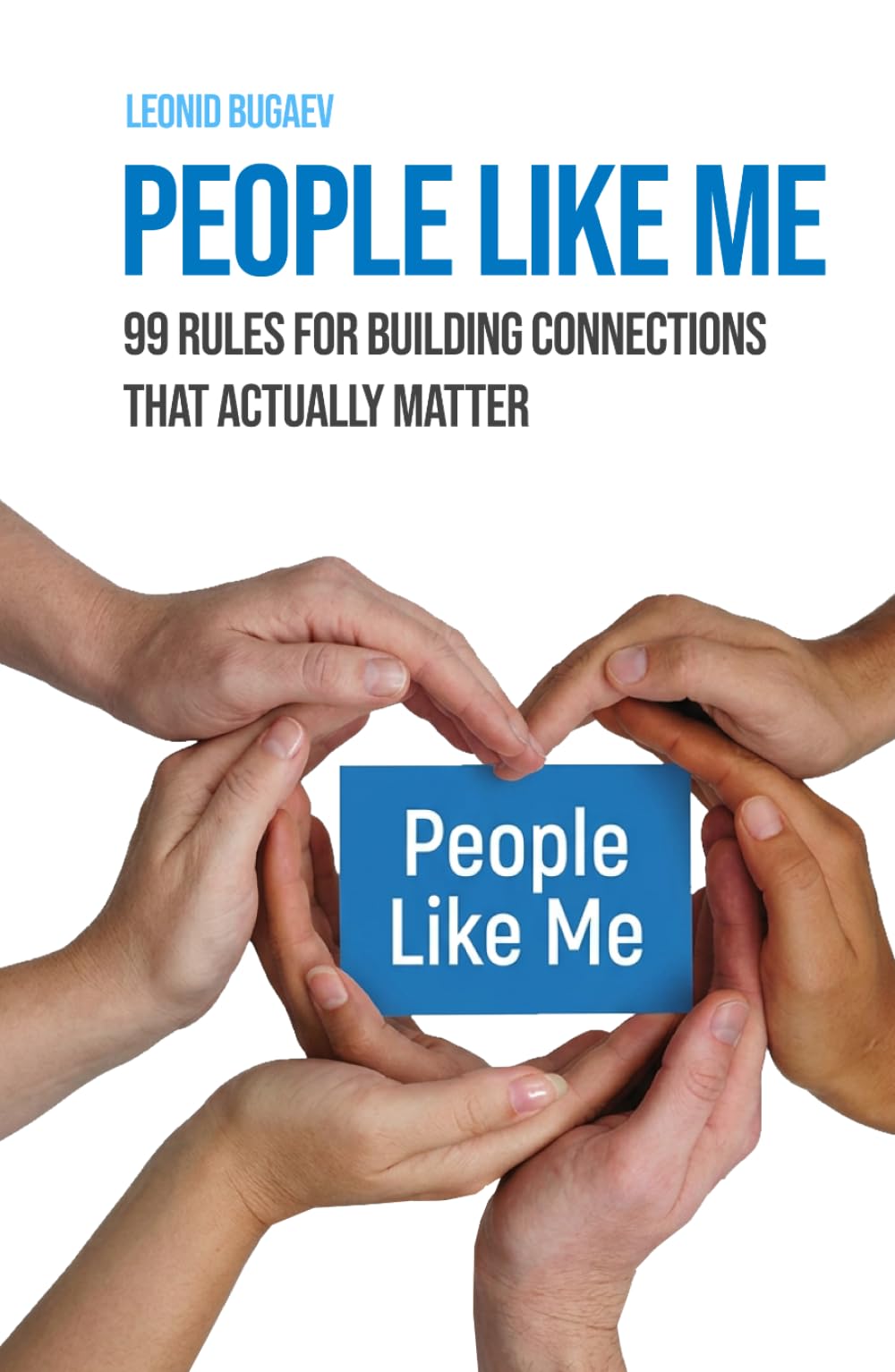 People Like Me: 99 Rules for Building Connections That Actually Matter: A practical guide to turning conversations into real relationships