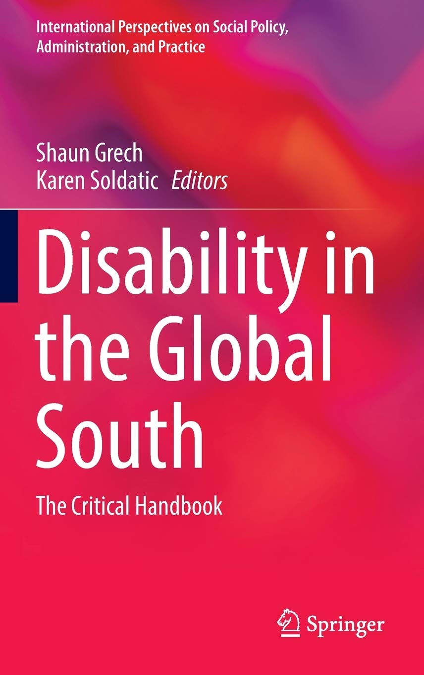 Disability in the Global South: The Critical Handbook (International Perspectives on Social Policy, Administration, and Practice)