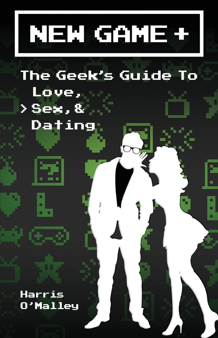 Buy New Game +: The Geek's Guide to Love, Sex, & Dating — BookShops.in