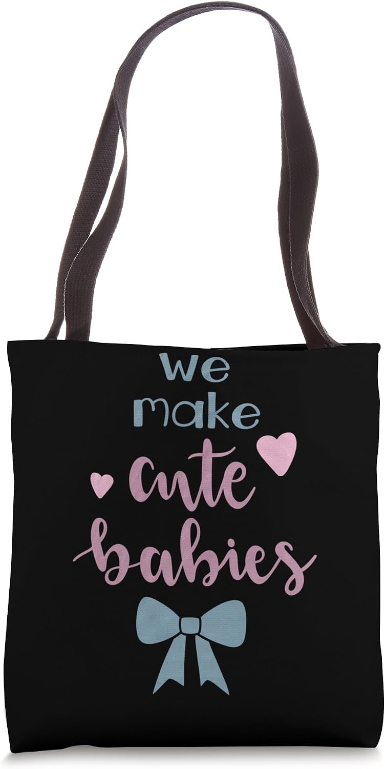 We Make Cute Babies Tote Bag