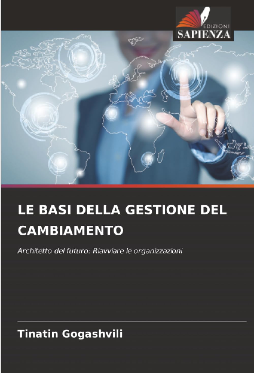 LE BASI DELLA GESTIONE DEL CAMBIAMENTO: Architetto del futuro: Riavviare le organizzazioni