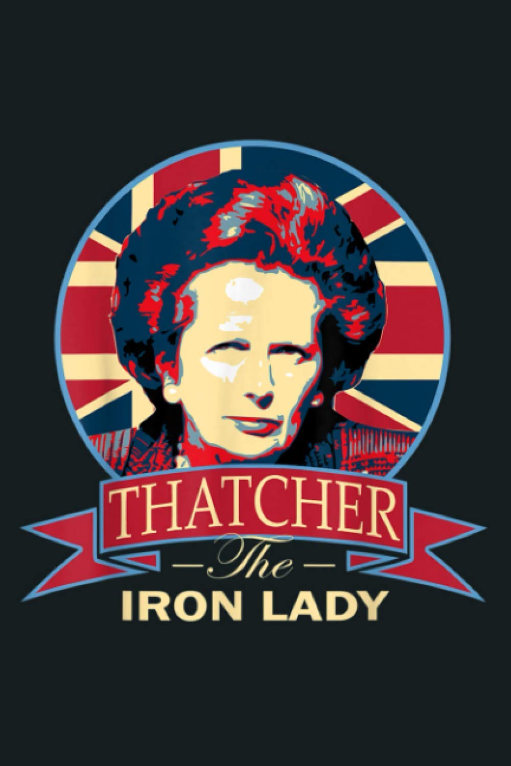 Margaret Thatcher Iron Lady Propaganda: Notebook Planner - 6x9 inch Daily Planner Journal, To Do List Notebook, Daily Organizer, 114 Pages