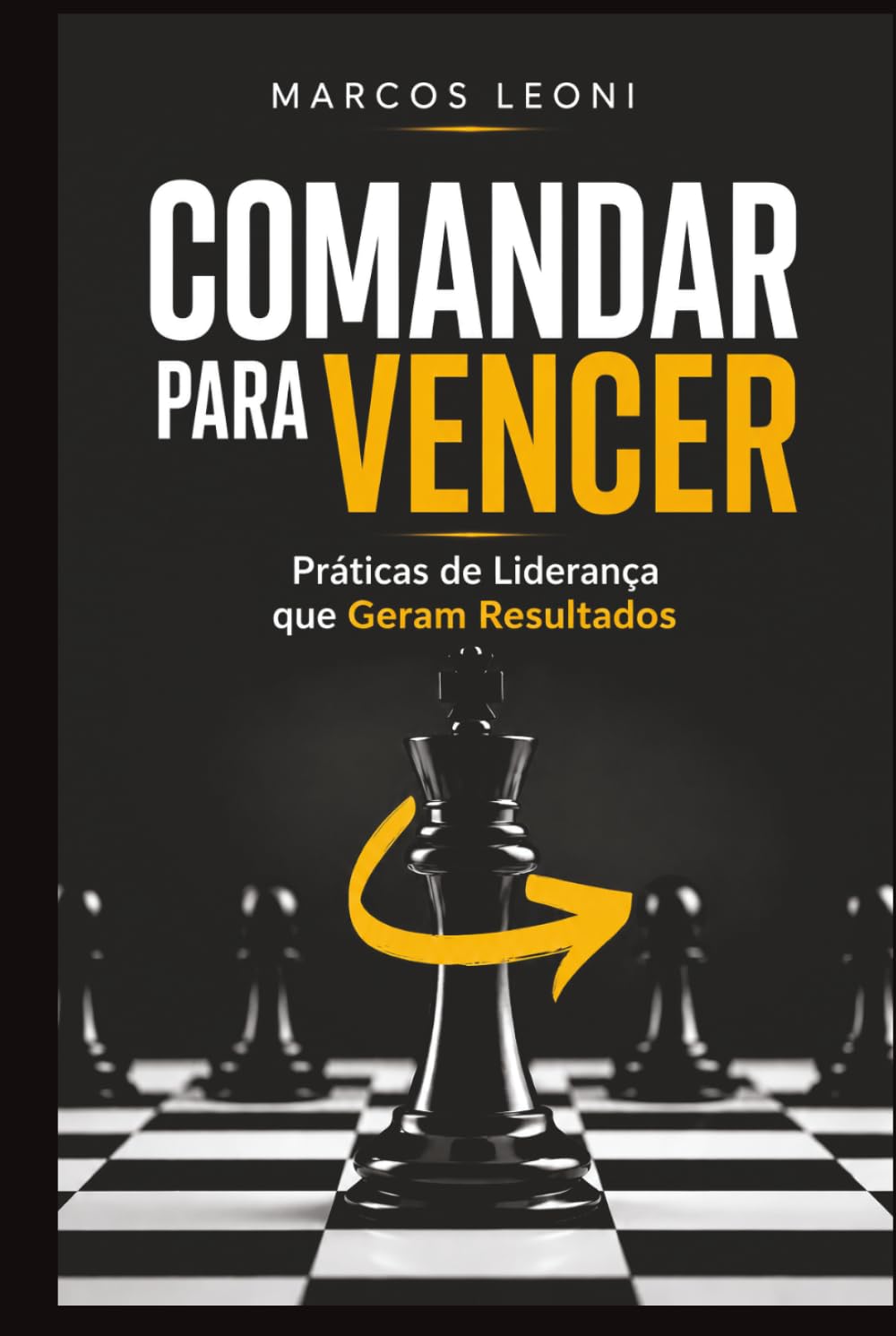 Comandar Para Vencer: Práticas de Liderança que Geram Resultados
