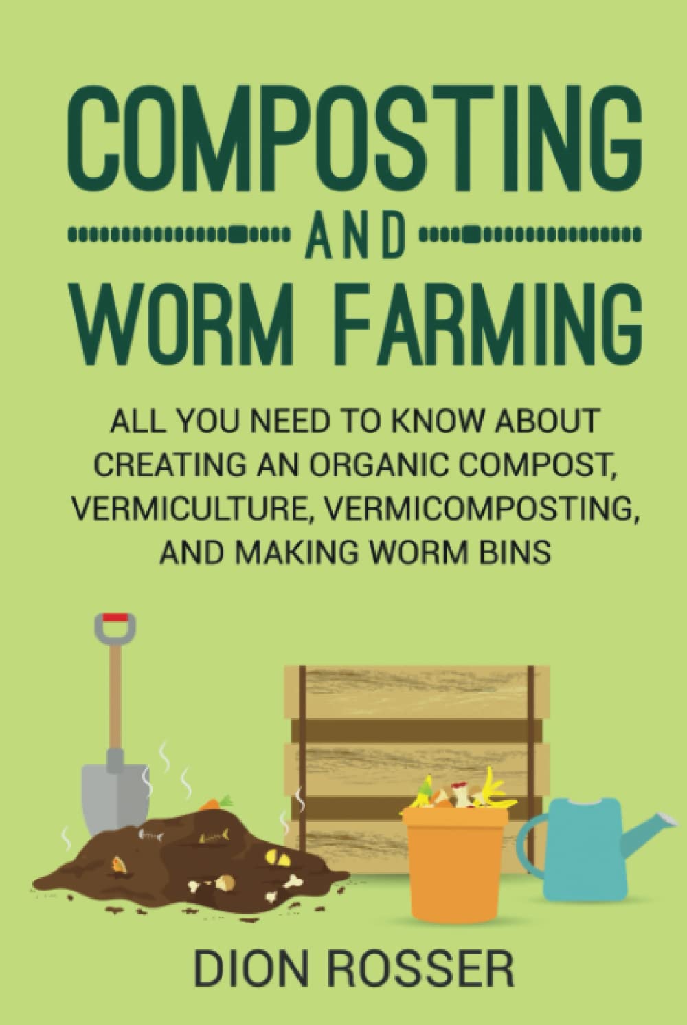 Buy Composting and Worm Farming All You Need to Know About Creating an