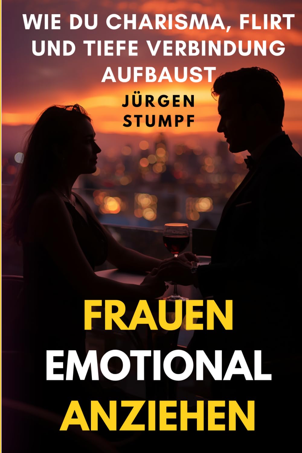 Frauen emotional anziehen: Wie du Charisma, Flirt und tiefe Verbindung aufbaust