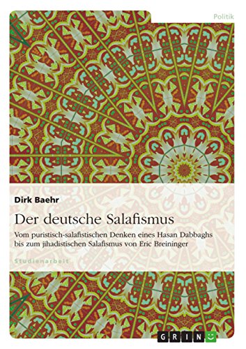 Der deutsche Salafismus: Vom puristisch-salafistischen Denken eines Hasan Dabbaghs bis zum jihadistischen Salafismus von Eric Breininger (German Edition)