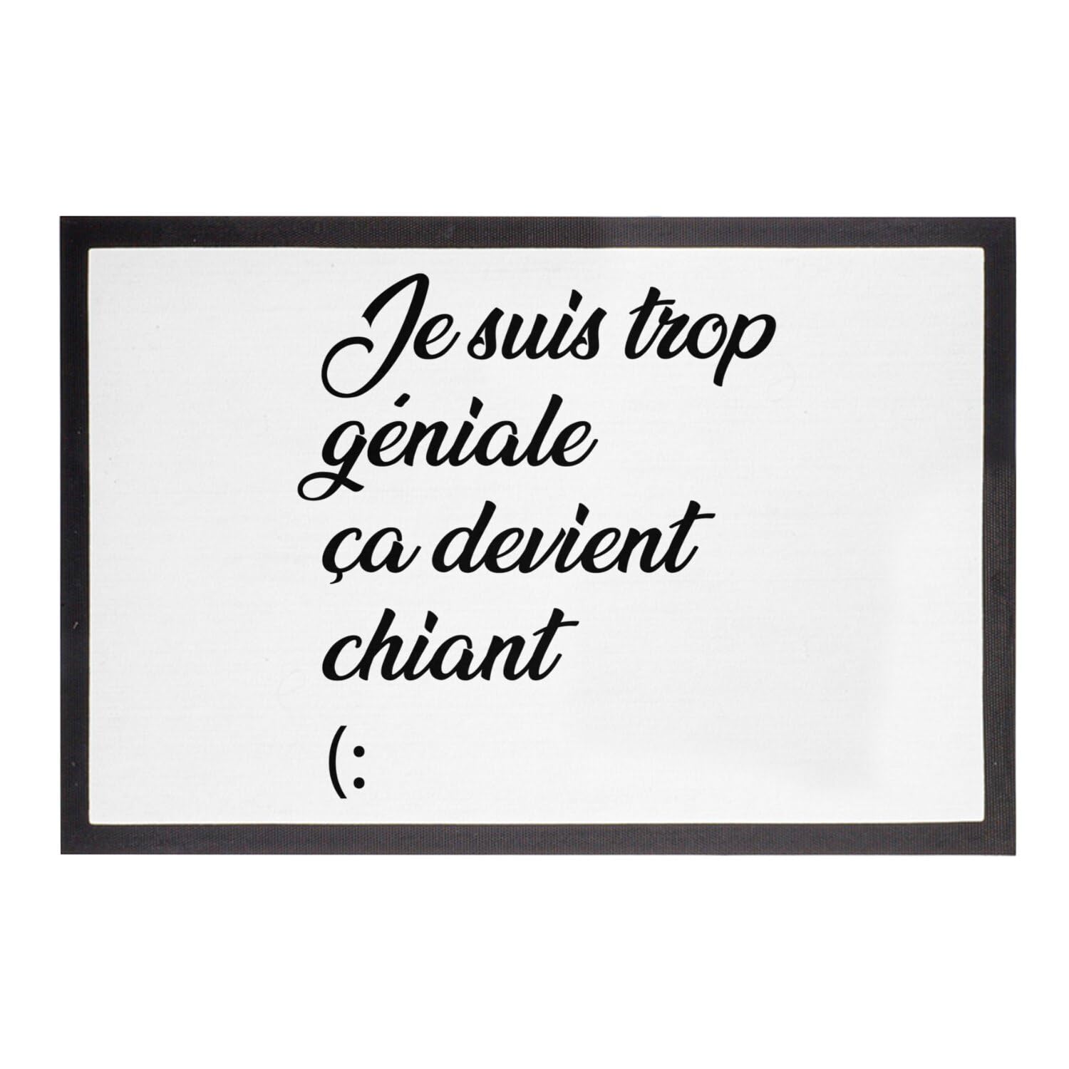 Paillasson Je suis Trop Géniale fini les entrées tristes en famille