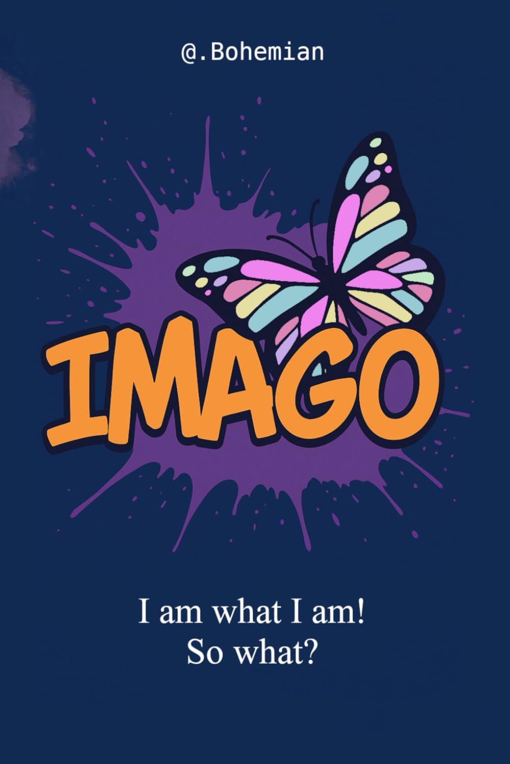 I am what I am! So what?
